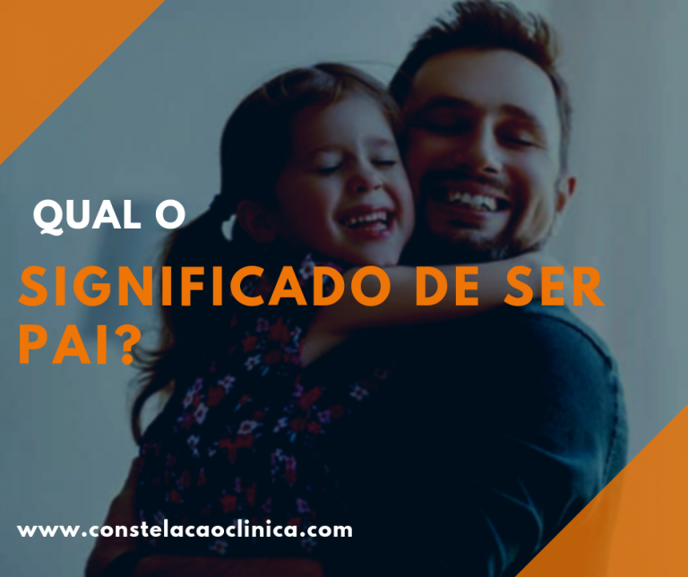 Significado de ser pai para a Constelação Constelação Clínica