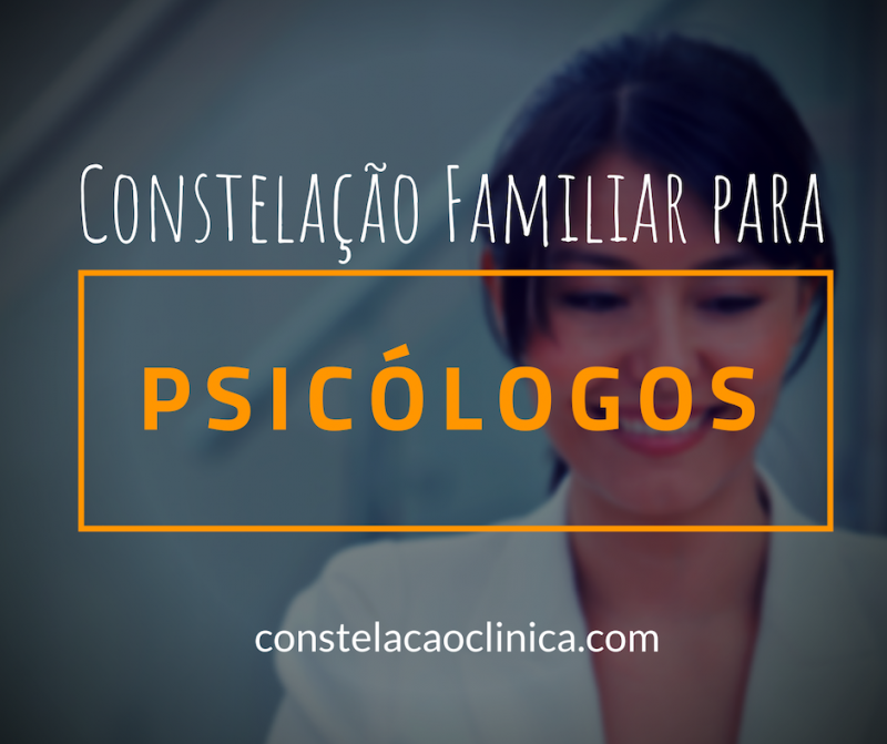 Constelação Familiar e Psicologia: depoimento de um psicólogo ...