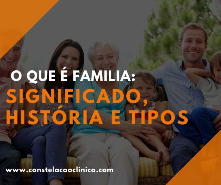 O que é familia: significado, história e tipos - Constelação Clínica