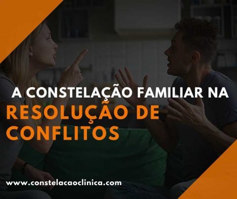 A constelação familiar na resolução de conflitos - Constelação Clínica