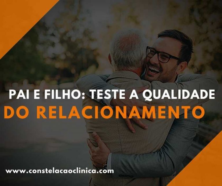 Pai e filho teste a qualidade do relacionamento Constelação Clínica